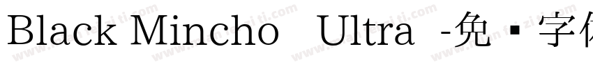 Black Mincho   Ultra  字体转换